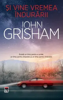 Si vine vremea indurarii/John Grisham