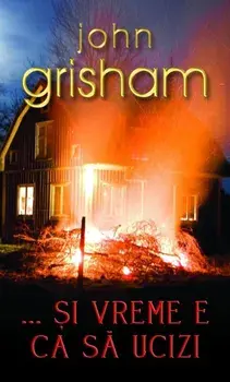 ...Si vreme e ca sa ucizi/John Grisham