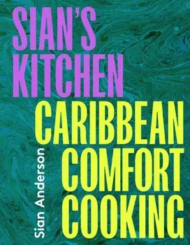 Sian's Kitchen. Caribbean Comfort Cooking, Hardback/Sian Anderson
