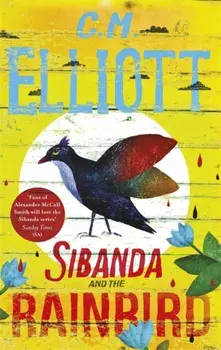Sibanda and the Rainbird, Paperback/C M Elliott