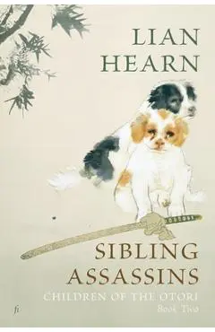 Sibling Assassins: Children of the Otori Book Two - Lian Hearn