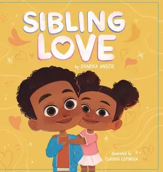 Sibling Love, Hardcover/Sharifa Anozie