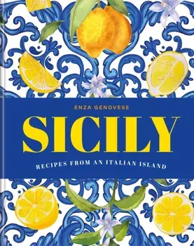 Sicily. Essential recipes from a Mediterranean island, Hardback/Enza Genovese