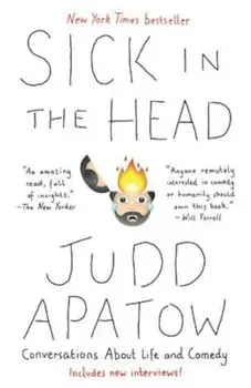 Sick in the Head: Conversations about Life and Comedy, Paperback/Judd Apatow