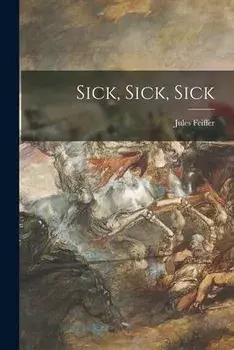 Sick, Sick, Sick, Paperback/Jules Feiffer