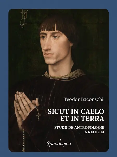 Sicut in caelo et in Terra. Studii de antropologie a religiei