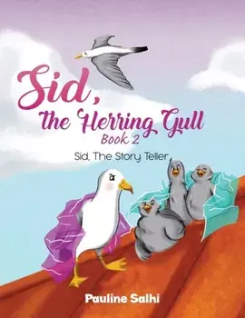 Sid, the Herring Gull - Book 2. Sid, The Story Teller, Paperback/Pauline Salhi