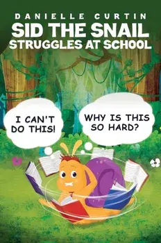 Sid the Snail Struggles at School, Paperback/Danielle Curtin