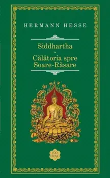 Siddhartha. Calatoria spre Soare-Rasare/Hermann Hesse