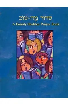 Siddur Mah Tov (Conservative): A Family Shabbat Prayer Book - Behrman House