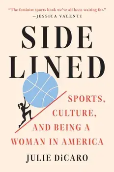 Sidelined. Sports, Culture, and Being a Woman in America, Paperback/Julie DiCaro