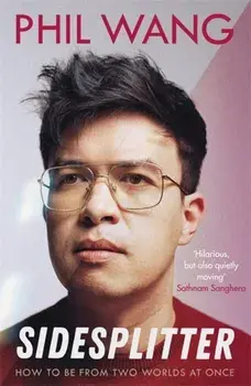 Sidesplitter. How To Be From Two Worlds At Once, Paperback/Phil Wang