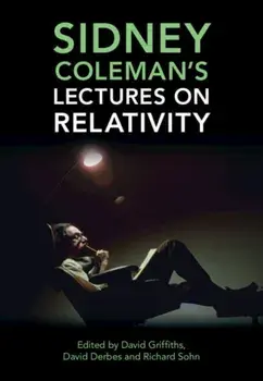 Sidney Coleman's Lectures on Relativity. New ed, Hardback/***