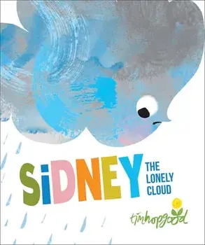 Sidney the Lonely Cloud, Hardcover/Tim Hopgood