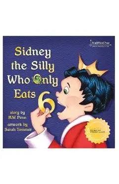 Sidney the Silly Who Only Eats 6 - Mw Penn