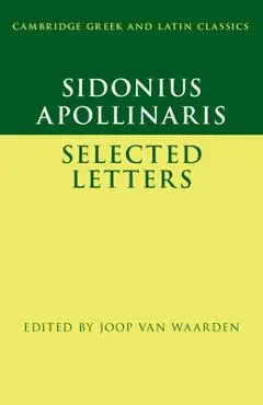 Sidonius Apollinaris: Selected Letters - Joop Van Waarden