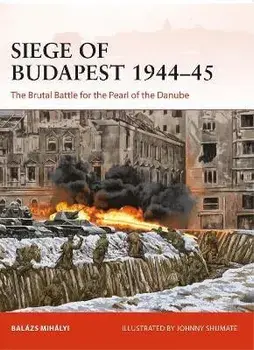 Siege of Budapest 1944-45. The Brutal Battle for the Pearl of the Danube, Paperback/Balazs Mihalyi