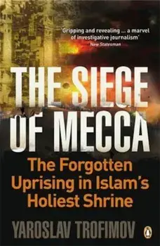 Siege of Mecca, Paperback/Yaroslav Trofimov