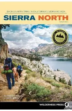 Sierra North: Backcountry Trips in California's Sierra Nevada - Elizabeth Wenk