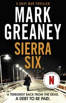 Sierra Six. The action-packed new Gray Man novel - now a major Netflix film, Paperback/Mark Greaney
