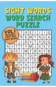 Sight Words Word Search Puzzle Vol 1: With 50 Word Search Puzzles of First 500 Sight Words, Ages 4 and Up, Kindergarten to 1st Grade, Activity Book fo - Fun Kids Word Search Press