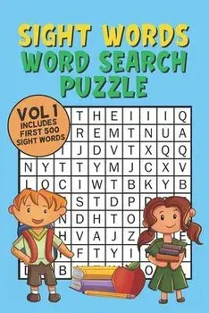 Sight Words Word Search Puzzle Vol 1: With 50 Word Search Puzzles of First 500 Sight Words, Ages 4 and Up, Kindergarten to 1st Grade, Activity Book fo, Paperback/Fun Kids Word Search Press