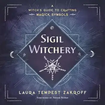 Sigil Witchery: A Witch's Guide to Crafting Magick Symbols, Paperback/Laura Tempest Zakroff