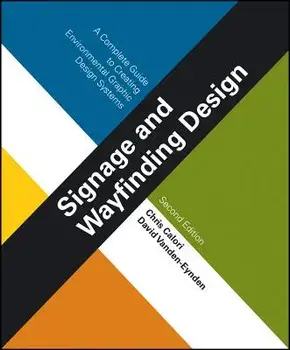 Signage and Wayfinding Design: A Complete Guide to Creating Environmental Graphic Design Systems, Hardcover/Chris Calori