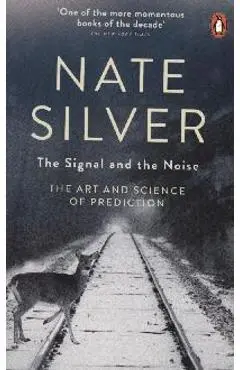 Signal and the Noise - Nate Silver