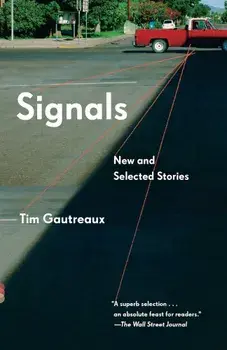 Signals: New and Selected Stories, Paperback/Tim Gautreaux