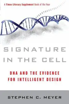 Signature in the Cell: DNA and the Evidence for Intelligent Design, Paperback/Stephen C. Meyer