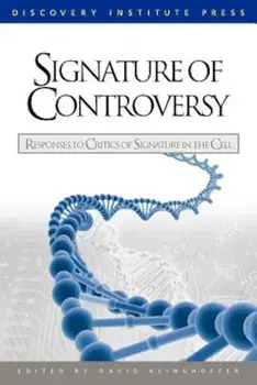Signature of Controversy: Responses to Critics of Signature in the Cell, Paperback/David Klinghoffer