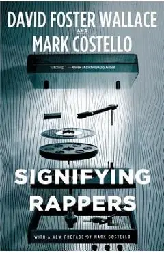 Signifying Rappers - David Foster Wallace