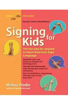 Signing for Kids: The Fun Way for Anyone to Learn American Sign Language, Expanded - Mickey Flodin