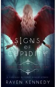 Signs of Cupidity: A Fantasy Reverse Harem Story - Raven Kennedy