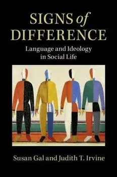 Signs of Difference: Language and Ideology in Social Life, Paperback/Susan Gal