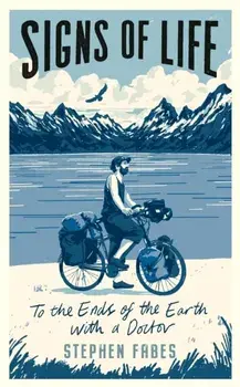 Signs of Life. To the Ends of the Earth with a Doctor, Paperback/Stephen Fabes