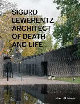 Sigurd Lewerentz. Architect of Death and Life, Hardback/***