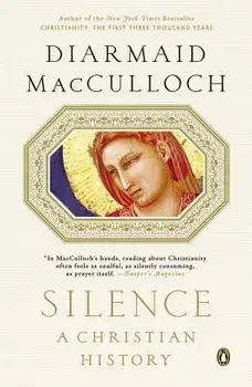 Silence: A Christian History, Paperback/Diarmaid MacCulloch