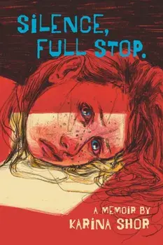 Silence, Full Stop. A Memoir, Paperback/Karina Shor