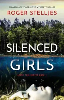 Silenced Girls: An absolutely addictive mystery thriller, Paperback/Roger Stelljes