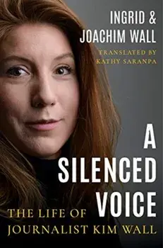 Silenced Voice. The Life of Journalist Kim Wall, Paperback/Joachim Wall
