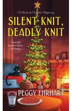 Silent Knit, Deadly Knit - Peggy Ehrhart