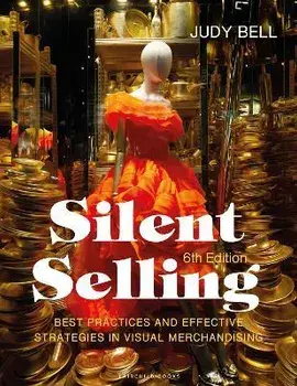 Silent Selling. Best Practices and Effective Strategies in Visual Merchandising - Bundle Book + Studio Access Card, 6 ed/Judy (Energetic Retail, USA) Bell