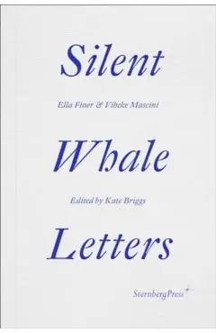Silent Whale Letters: A Long-Distance Correspondence, on All Frequencies - Ella Finer