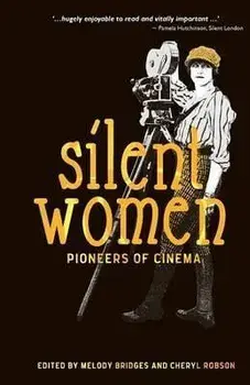 Silent Women. Pioneers of Cinema, Paperback/Francesca Stephens