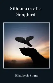 Silhouette of a Songbird, Paperback/Elizabeth Shane