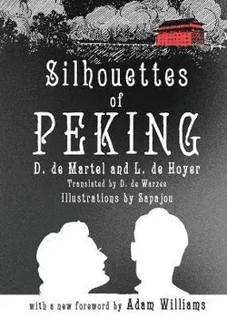 Silhouettes of Peking, Paperback/D. De Martel