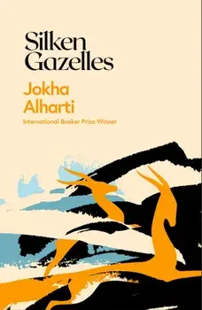 Silken Gazelles, Hardback/Jokha Alharthi