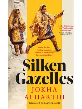 Silken Gazelles, Paperback/Jokha Alharthi